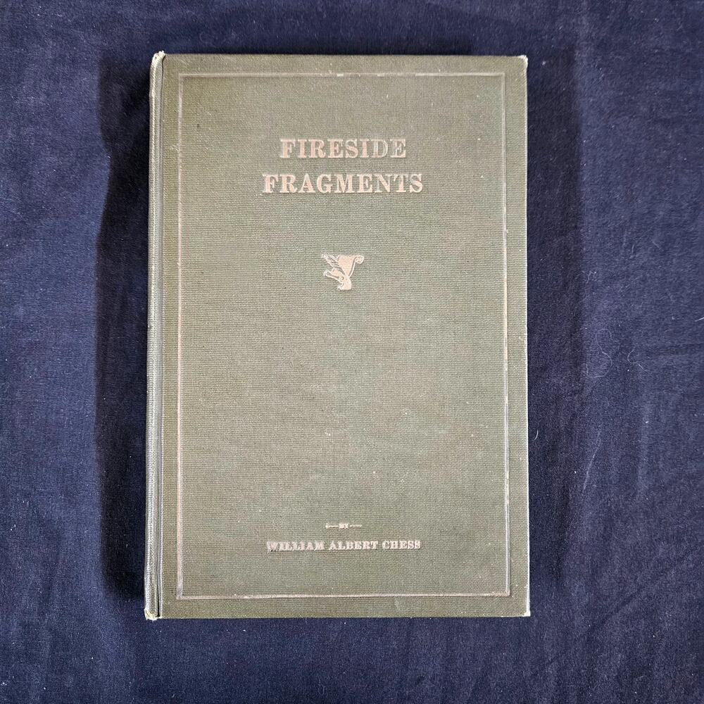 Fireside Fragments By William Albert Chess Hardcover‎ Book Signed